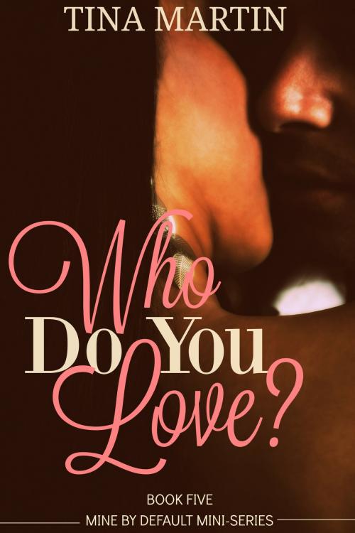Cover of the book Who Do You Love? by Tina Martin, Tina Martin