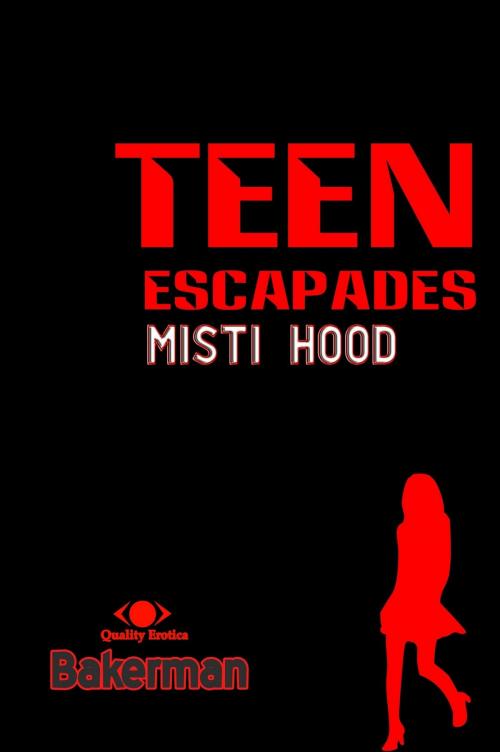 Cover of the book Teen Escapades: Misti Hood by Bakerman, Bakerman