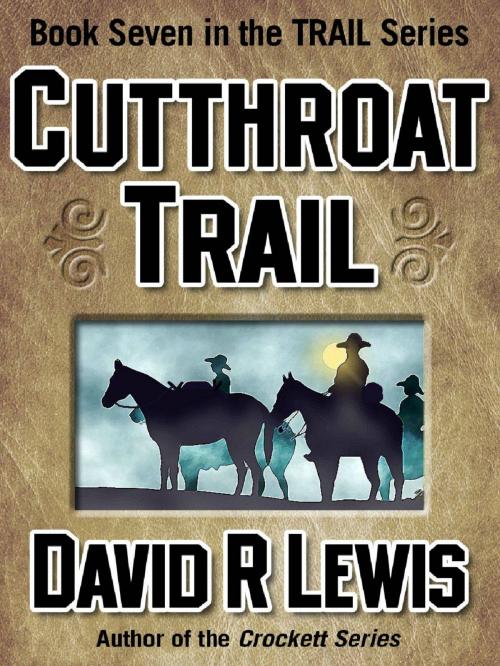Cover of the book Cutthroat Trail by David R Lewis, David R Lewis