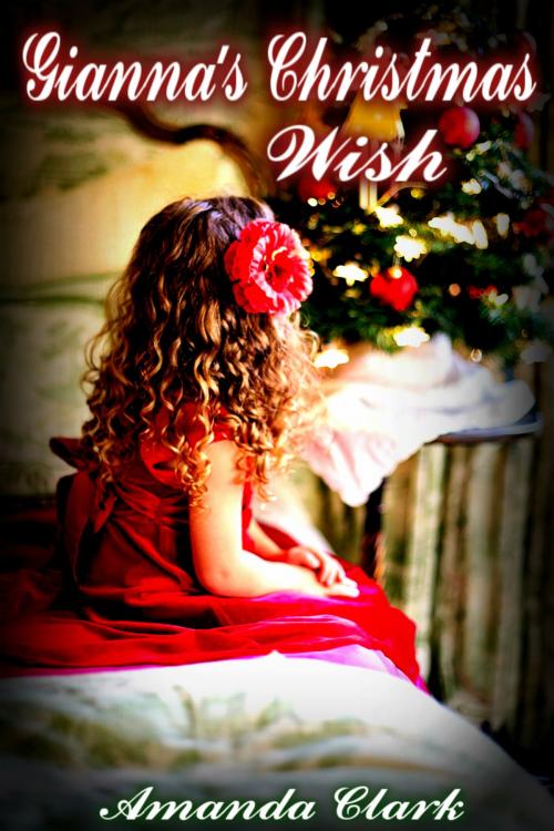 Cover of the book Gianna's Christmas Wish by Amanda Clark, Amanda Clark