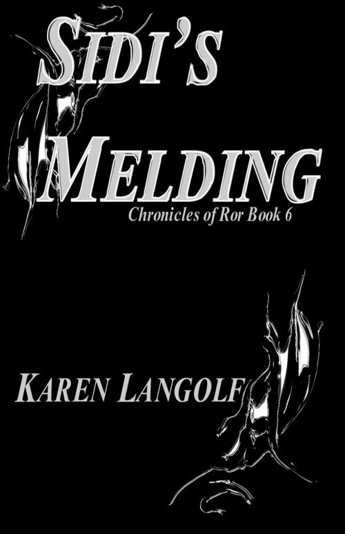 Cover of the book Chronicles of Ror Sidi's Melding by Karen Langolf, Karen Langolf