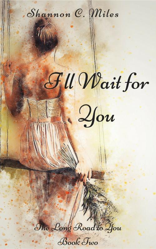 Cover of the book I'll Wait for You by Shannon C. Miles, Shannon C. Miles