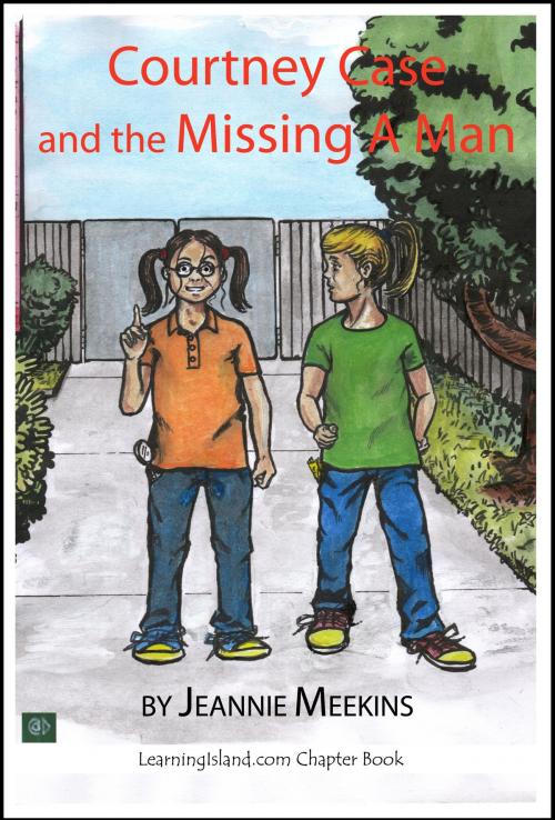 Cover of the book Courtney Case and the Missing A-Man by Jeannie Meekins, LearningIsland.com