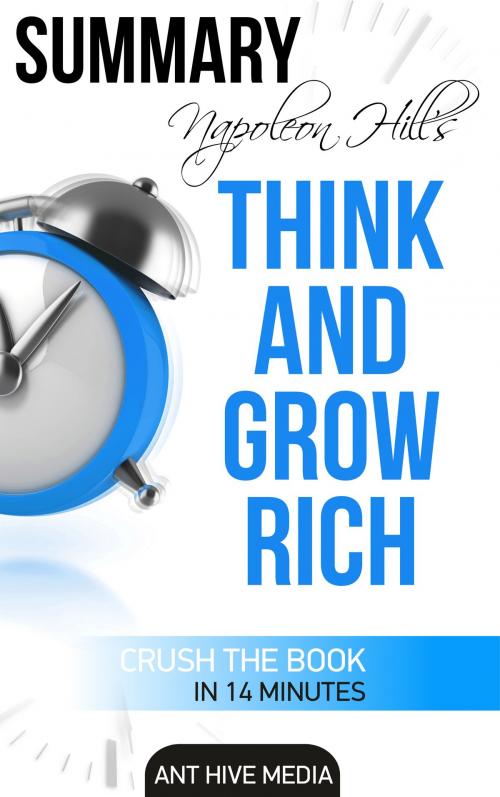 Cover of the book Napoleon Hill's Think and Grow Rich | Summary by Ant Hive Media, Ant Hive Media