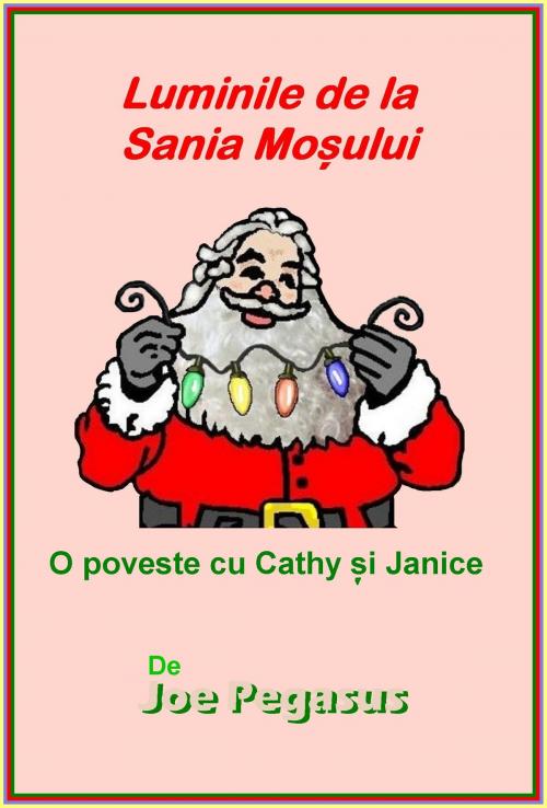 Cover of the book Luminile de la Sania Moșului by Joe Pegasus, Joe Pegasus