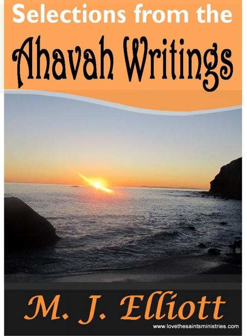 Cover of the book Selections from the Ahavah Writings by M. J. Elliott, M. J. Elliott