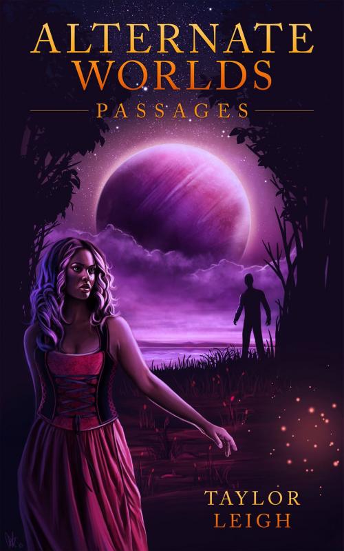 Cover of the book Alternate Worlds: Passages by Taylor Leigh, Taylor Leigh