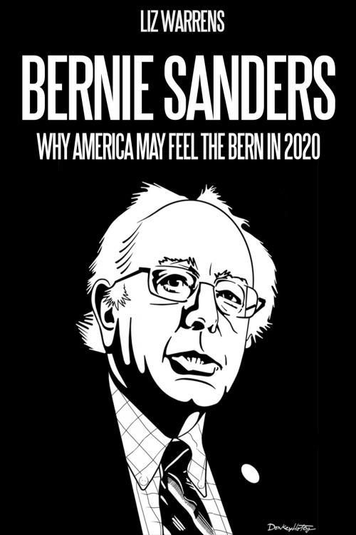 Cover of the book Bernie Sanders: Why America May Feel the Bern in 2020 by Liz Warrens, Sports Entertainment Publishing