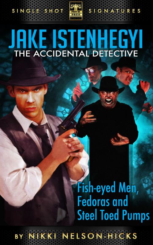 Cover of the book Fish-Eyed Men, Fedoras, and Steel-toed Pumps by Nikki Nelson-Hicks, Pro Se Press