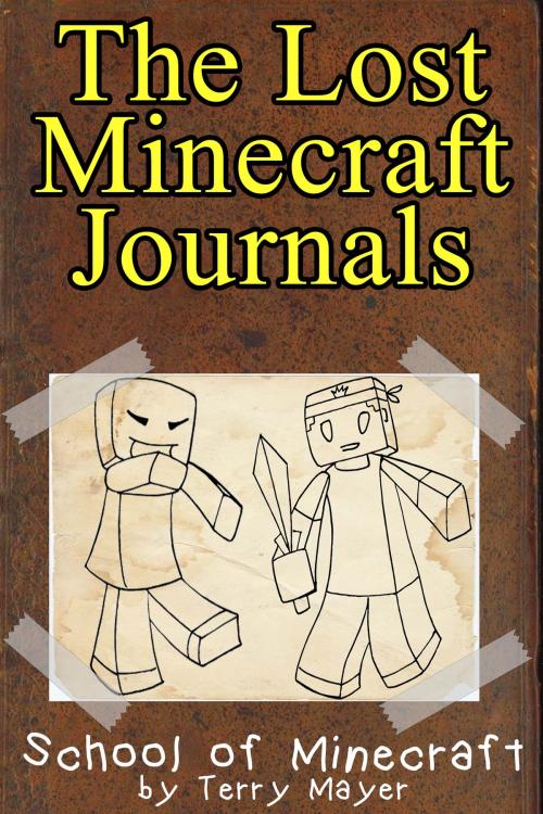 Cover of the book Minecraft: The Lost Minecraft Journals - School of Minecraft by Terry Mayer, Terry Mayer
