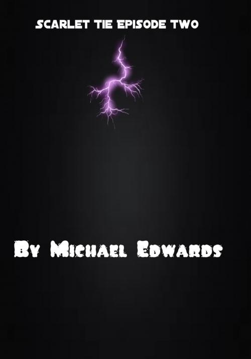 Cover of the book Scarlet Tie Episode 2 Book 2 by Michael Edwards, Michael Edwards