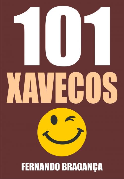 Cover of the book 101 Xavecos by Fernando Bragança, Publishdrive