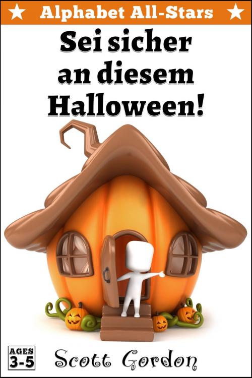 Cover of the book Alphabet All-Stars: Sei sicher an diesem Halloween! by Scott Gordon, S.E. Gordon