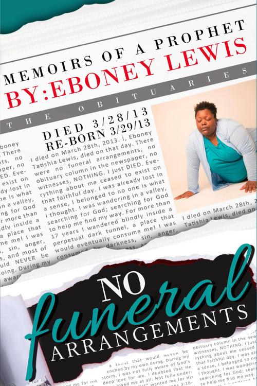 Cover of the book No Funeral Arrangements: Memoirs of a Prophet by Eboney Lewis, Eboney Lewis