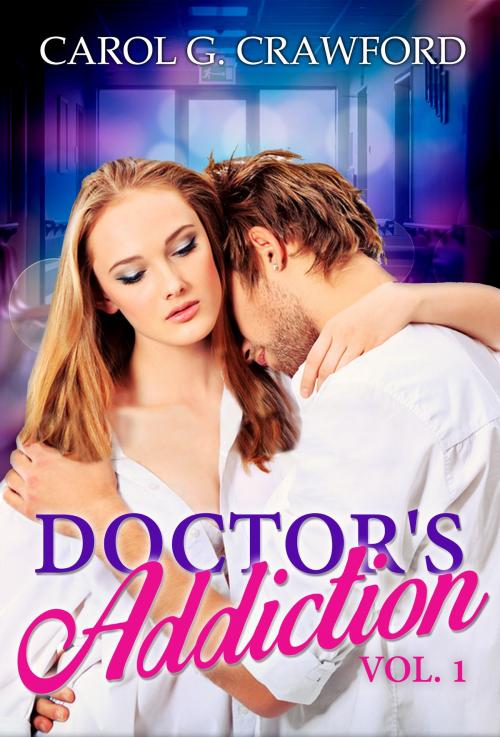 Cover of the book Doctor's Addiction Vol.1 by Carol G. Crawford, garakita