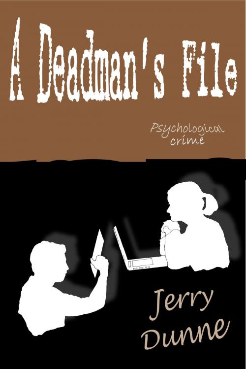 Cover of the book A Deadman’s File by Jerry Dunne, Jerry Dunne
