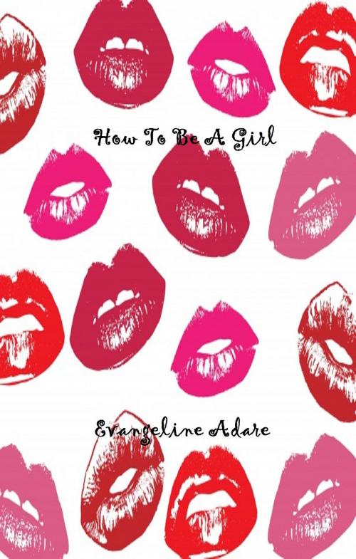 Cover of the book How To Be A Girl by Evangeline Adare, Evangeline Adare