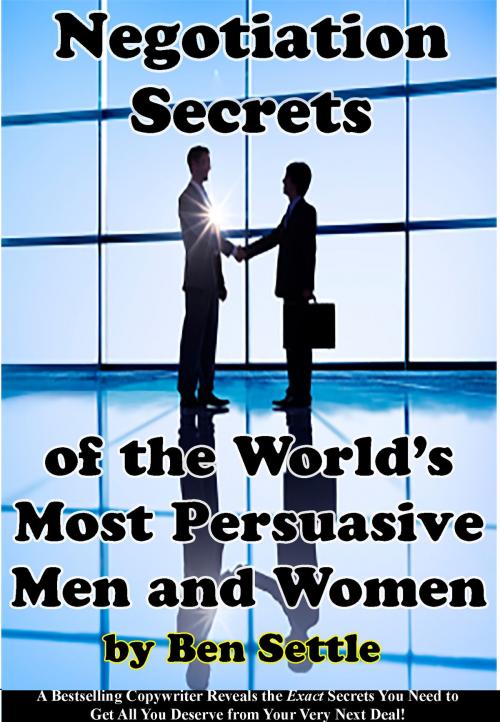 Cover of the book Negotiation Secrets of the World’s Most Persuasive Men and Women by Ben Settle, MakeRight Publishing