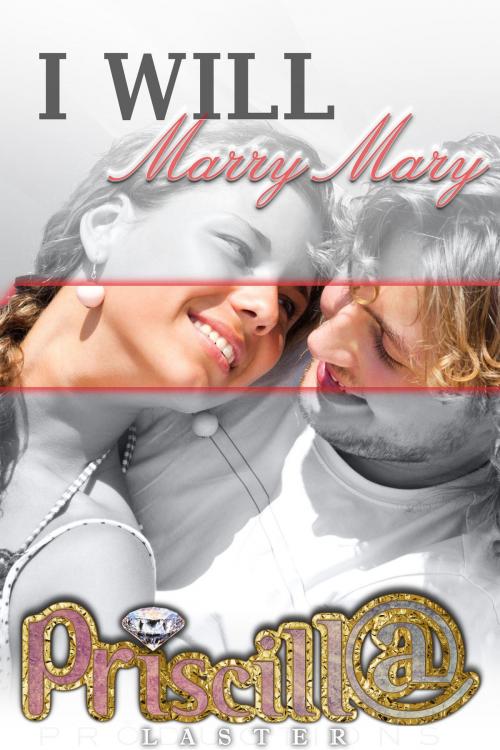 Cover of the book I Will Marry Mary by Priscilla Laster, Priscilla Laster