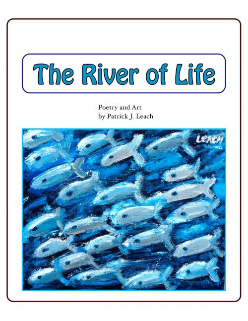 Cover of the book The River of Life by Patrick J. Leach, Patrick J. Leach