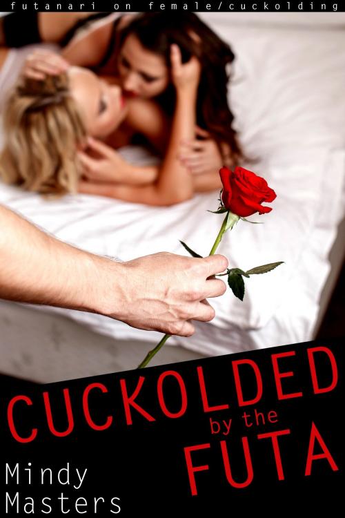 Cover of the book Cuckolded by the Futa by Mindy Masters, Feverotica Books