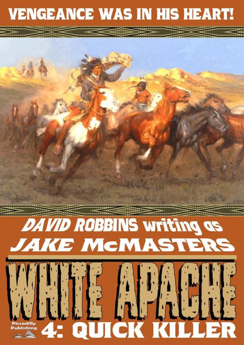 Cover of the book White Apache 4: Quick Killer by David Robbins, Piccadilly Publishing