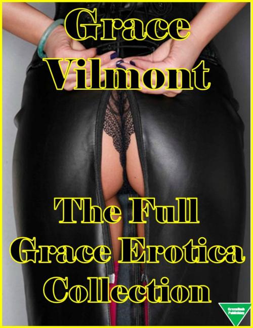Cover of the book The Full Grace Erotica Collection by Grace Vilmont, Elliot Silvestri