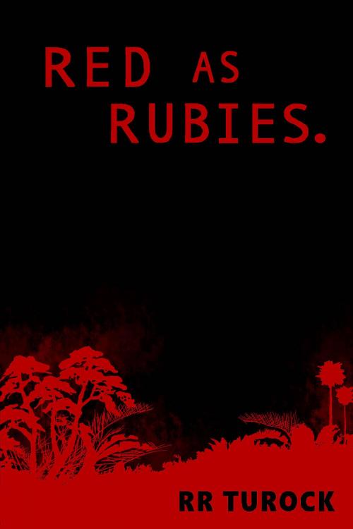 Cover of the book Red as Rubies by RR Turock, RR Turock