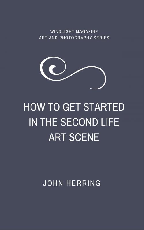 Cover of the book How to Get Started in the Second Life Art Scene by John Herring, Kultivate Magazine