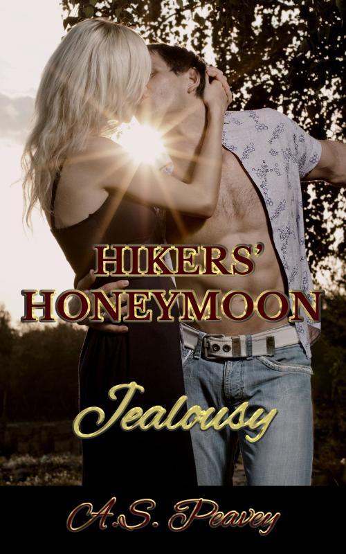 Cover of the book Hikers' Honeymoon: Jealousy by A.S. Peavey, A.S. Peavey