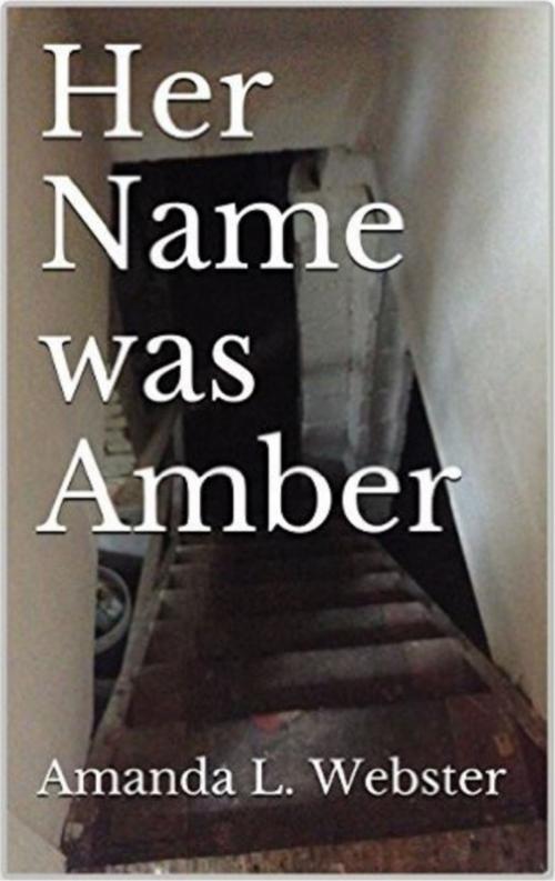 Cover of the book Her Name was Amber by Amanda L. Webster, Amanda L. Webster