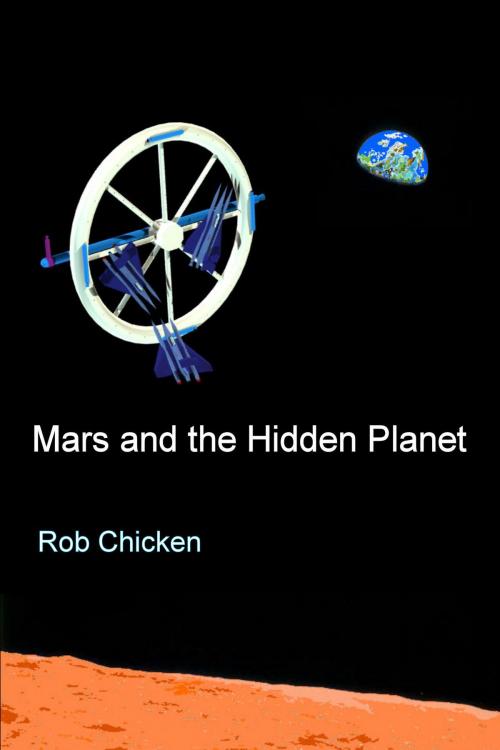 Cover of the book Mars and the Hidden Planet by Rob Chicken, Rob Chicken
