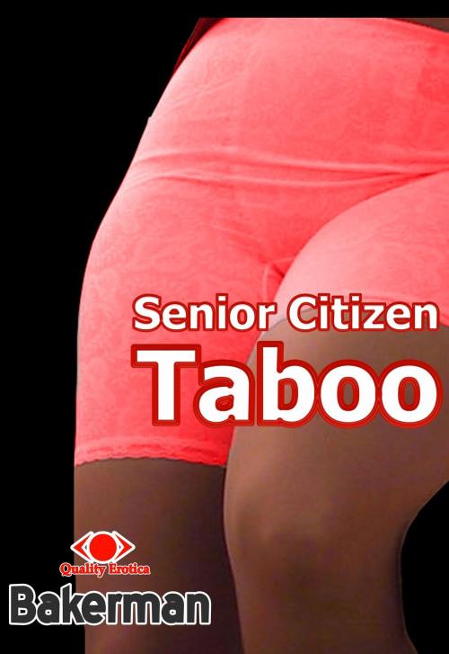 Cover of the book Senior Citizen Taboo by Bakerman, Bakerman