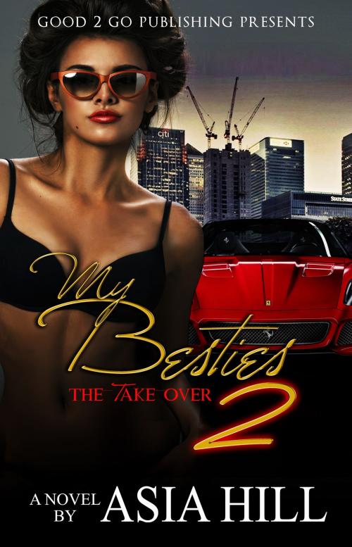 Cover of the book My Besties PT 2: The Take Over by Asia Hill, Good2go Publishing LLC
