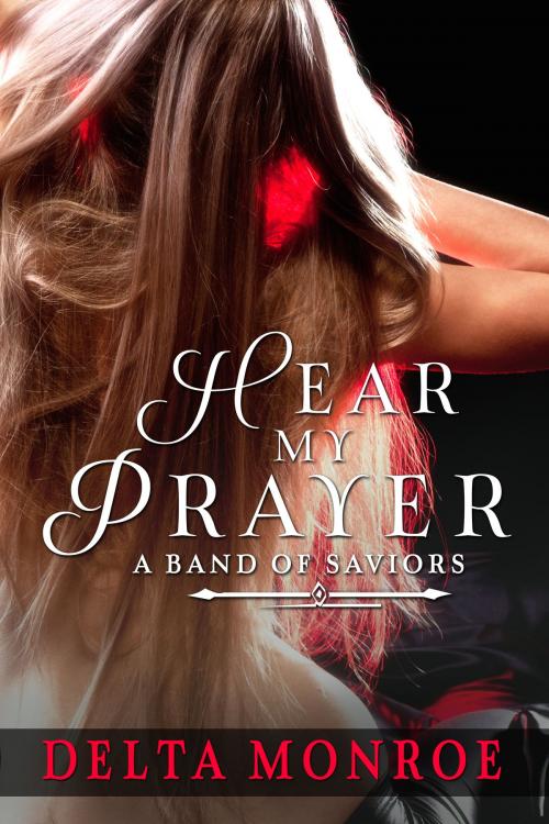 Cover of the book Hear My Prayer by Delta Monroe, Delta Monroe
