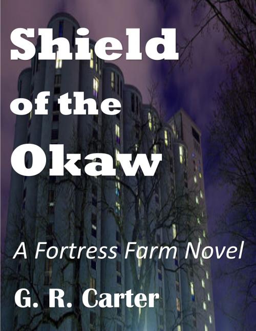 Cover of the book Fortress Farm: Shield of the Okaw by G.R. Carter, G.R. Carter