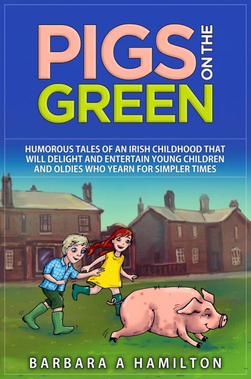 Cover of the book Pigs on the Green by Barbara A Hamilton, Barbara A Hamilton