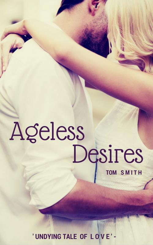 Cover of the book Ageless Desires by Dharma Dev, Dharma Dev
