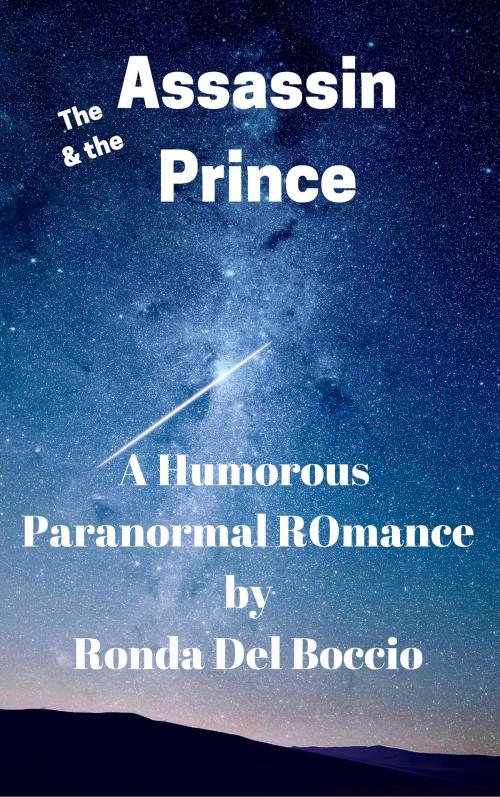 Cover of the book The Assassin and the Prince: A Humorous Paranormal Fantasy by Ronda Del Boccio, Ronda Del Boccio