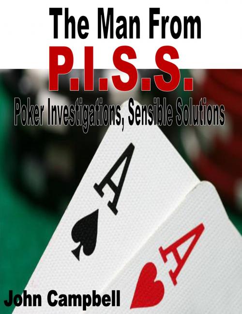 Cover of the book The Man From P.I.S.S. (Poker Investigations, Sensible Solutions) by John Campbell, John Campbell