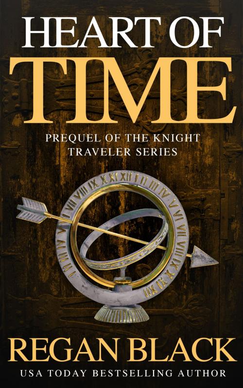 Cover of the book Heart of Time, Knight Traveler Prequel by Regan Black, Regan Black