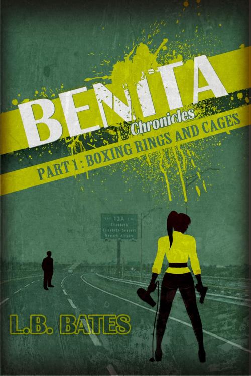 Cover of the book Boxing Rings and Cages, Benita Chronicles, Part 1 by L.B. Bates, L.B. Bates