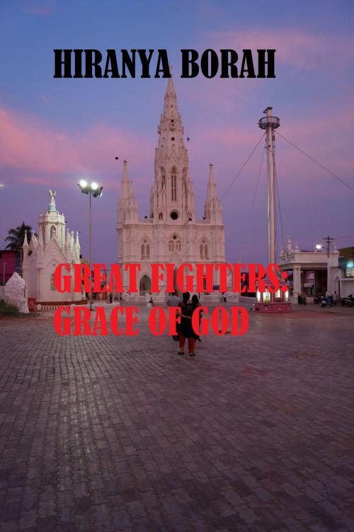 Cover of the book Great Fighters:Grace of God by Hiranya Borah, Hiranya Borah