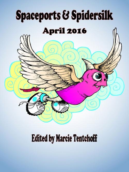Cover of the book Spaceports & Spidersilk April 2016 by Marcie Tentchoff, Nomadic Delirium Press