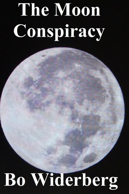 Cover of the book The Moon Conspiracy by Bo Widerberg, Bo Widerberg