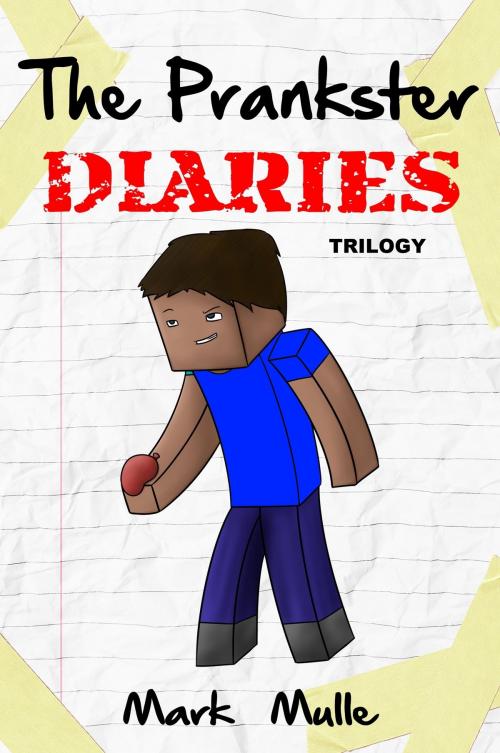 Cover of the book The Prankster Diaries Trilogy by Mark Mulle, Mark Mulle