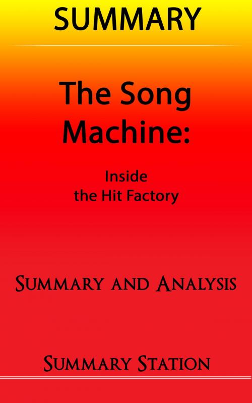 Cover of the book The Song Machine: Inside the Hit Factory | Summary by Summary Station, Summary Station