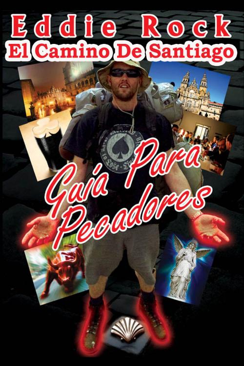 Cover of the book El Camino De Santiago: Guía Para Pecadores by Eddie Rock, Eddie Rock
