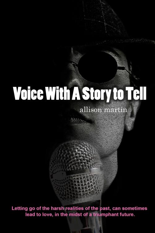 Cover of the book Voice With A Story to Tell by Allison Martin, Allison Martin