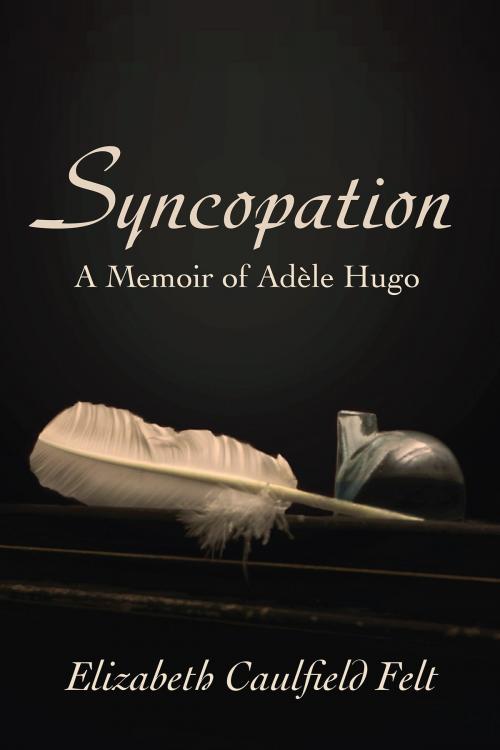 Cover of the book Syncopation: A Memoir of Adele Hugo by Elizabeth Caulfield Felt, Elizabeth Caulfield Felt
